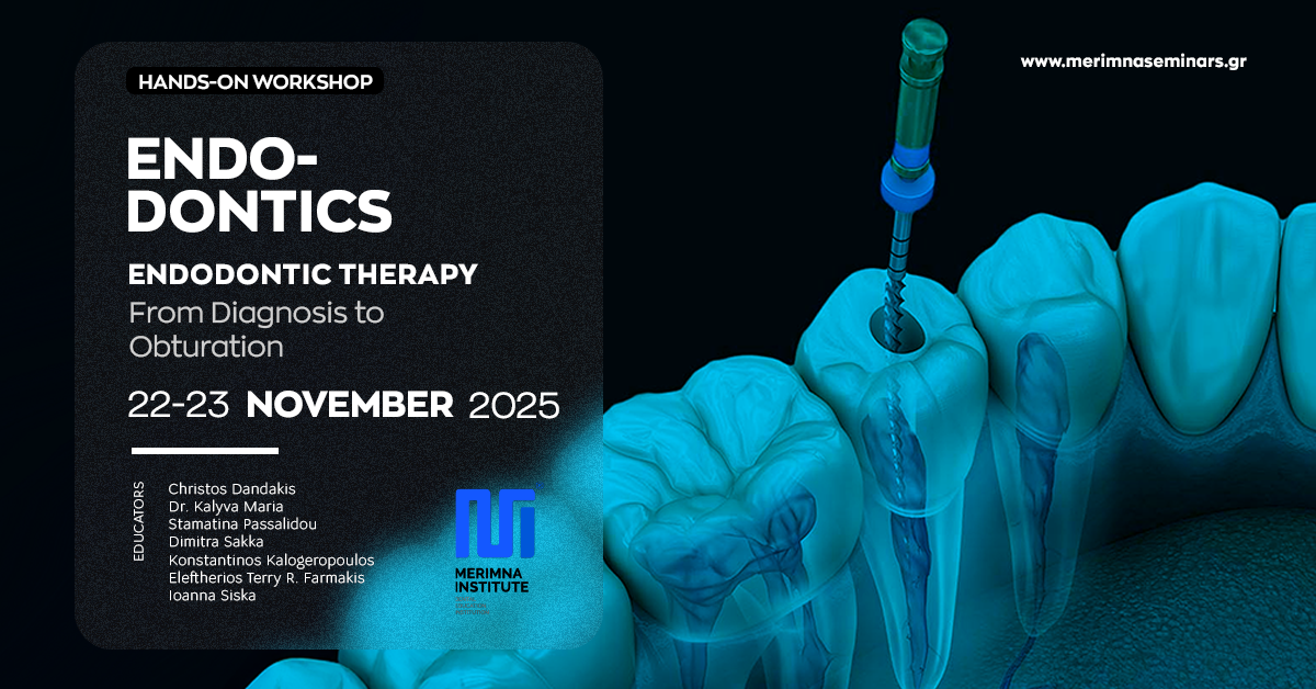 Workshop in Endodontics • ΙΝΣΤΙΤΟΥΤΟ ΜΕΡΙΜΝΑ